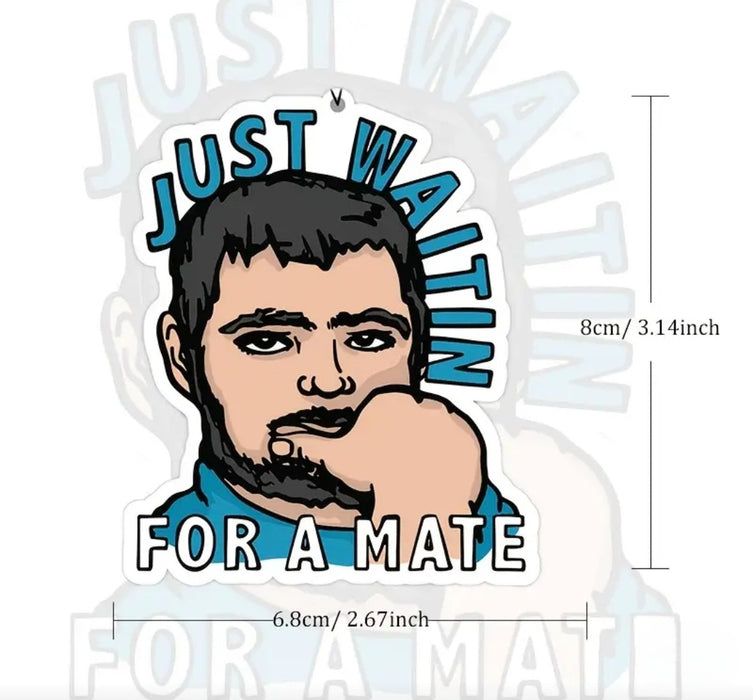 "WAITIN FOR A MATE" Air Freshner
