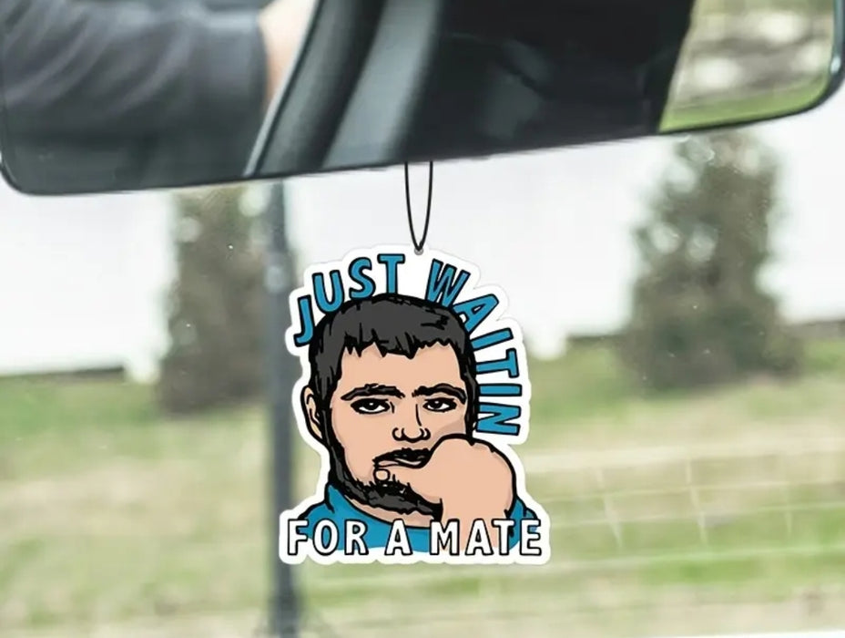 "WAITIN FOR A MATE" Air Freshner